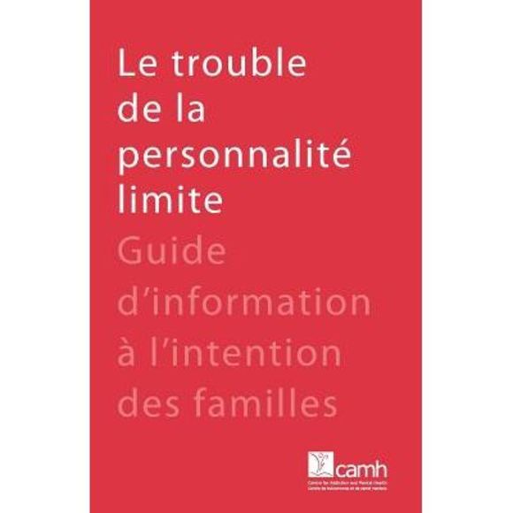 Le trouble de la personnalité limite: Guide d'information à l'intention des fami - Picture 1 of 1